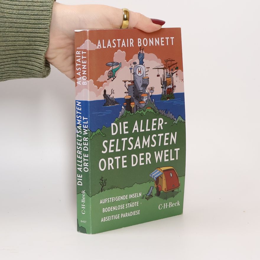 Alastair Bonnett Die allerseltsamsten Orte der Welt