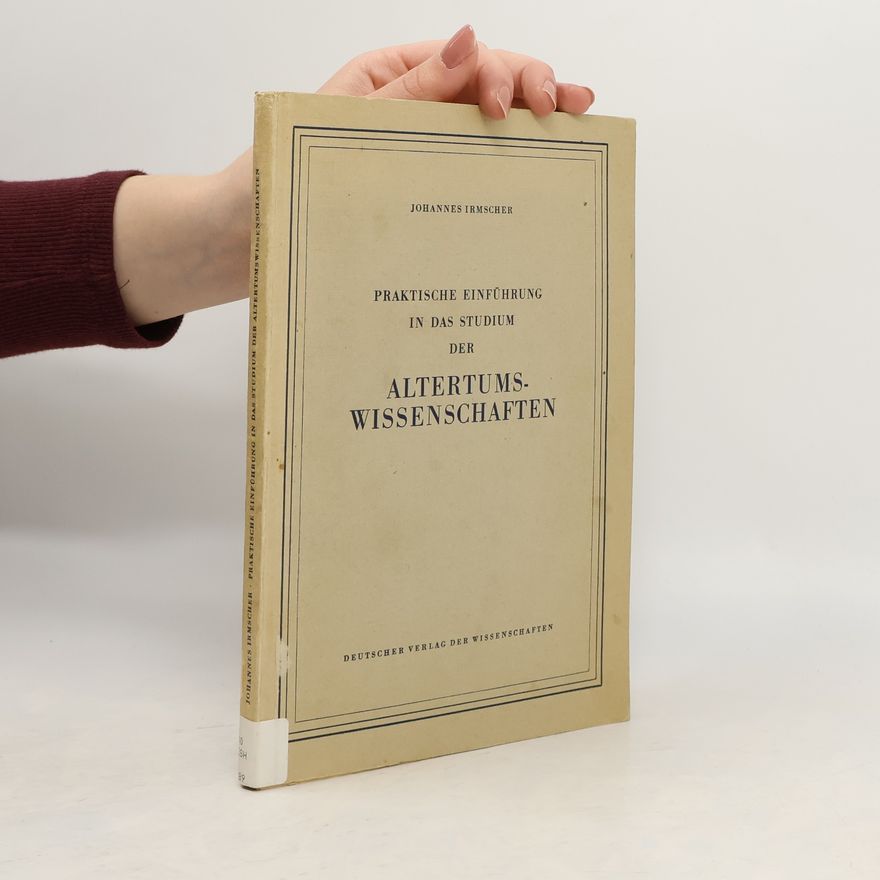 Johannes Irmscher Praktische Einführung in das Studium der Altertumswissenschaften