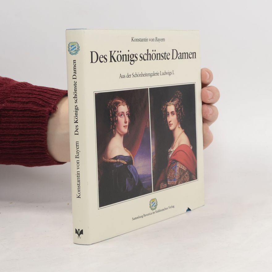Konstantin von Bayern Des Königs schönste Damen