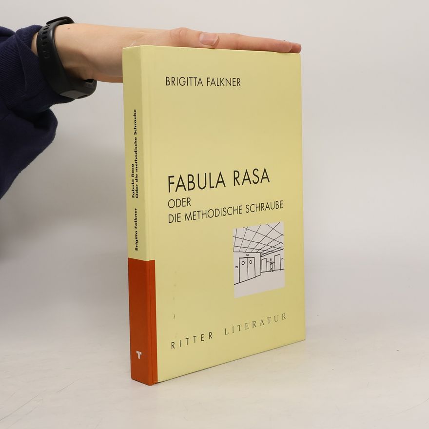 Brigitta Falkner Fabula Rasa oder die methodische Schraube