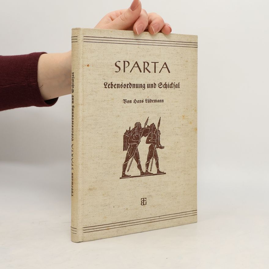 Hans Lüdemann  Sparta. Lebensordnung und Schicksal