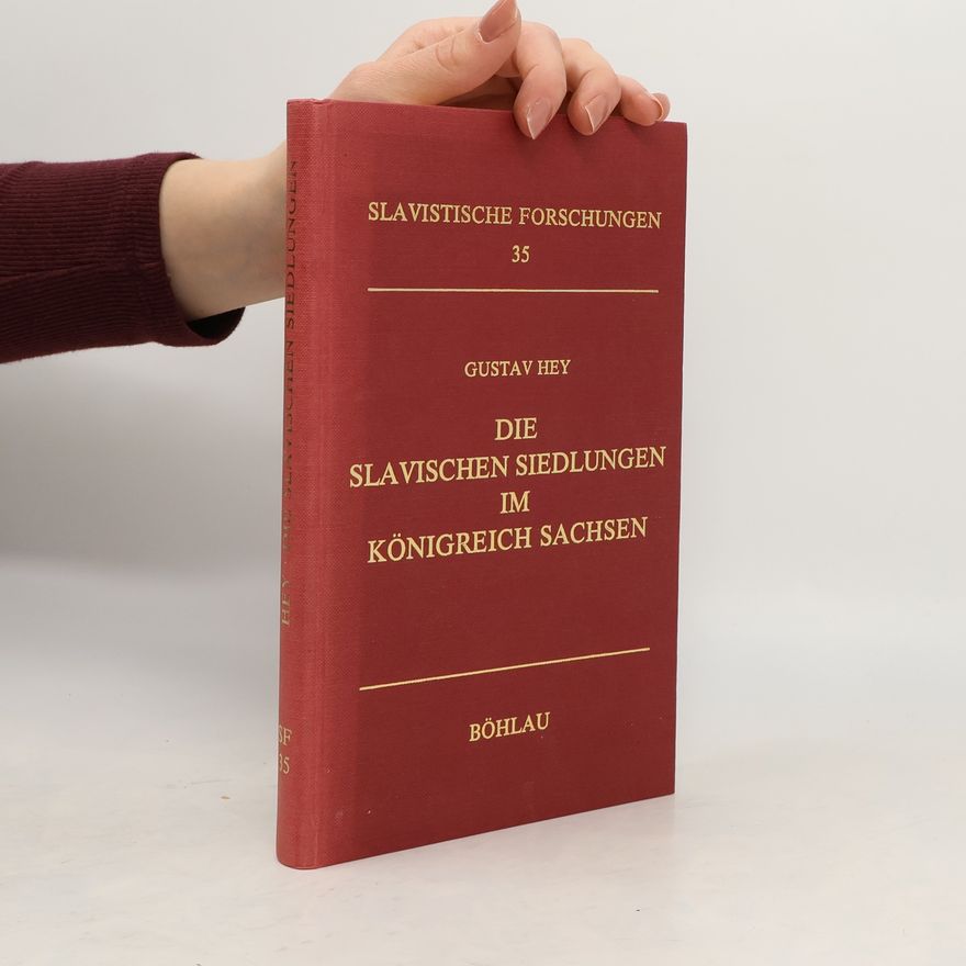 Gustav Hey Die slavischen Siedlungen im Königreich Sachsen