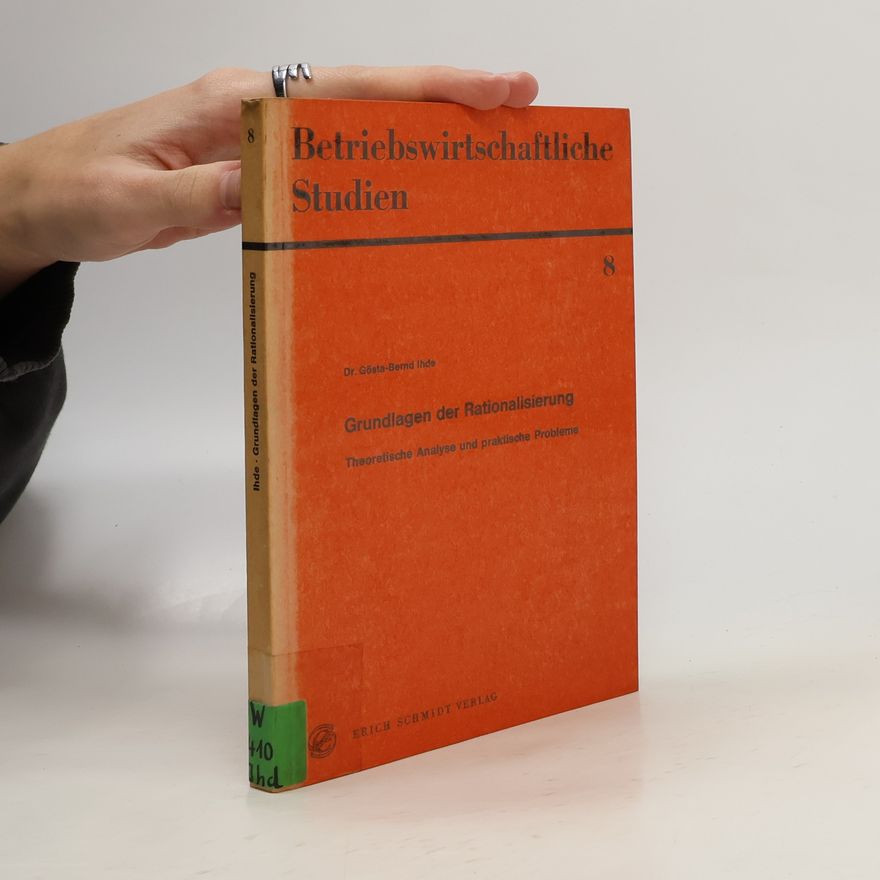 Gösta B. Ihde Betriebswirtschaftliche Studien 8. Grundlagen der Rationalisierung
