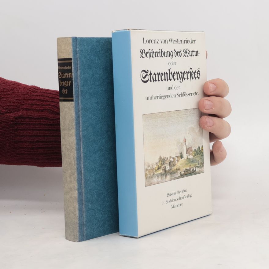 Lorenz von Westenrieder Beschreibung des Wurm- oder Starenbergersees und der umherliegenden Schlösser