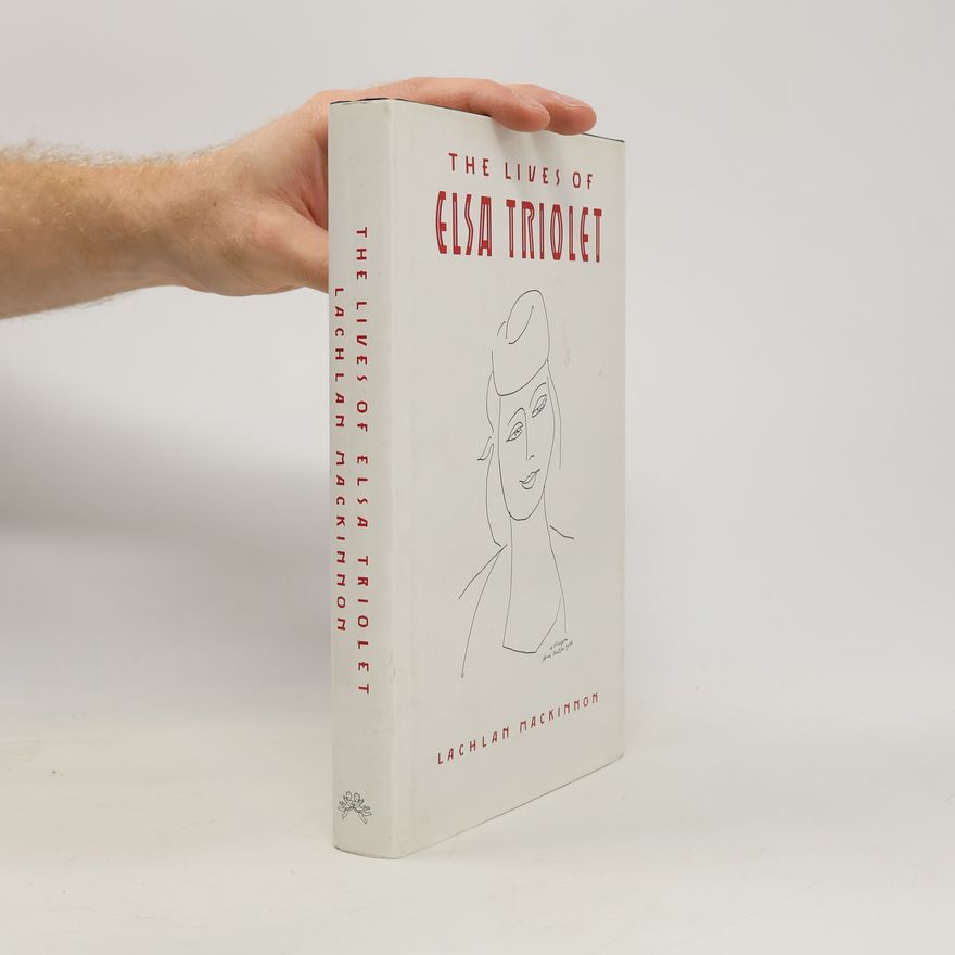 Lachlan MacKinnon The Lives of Elsa Triolet