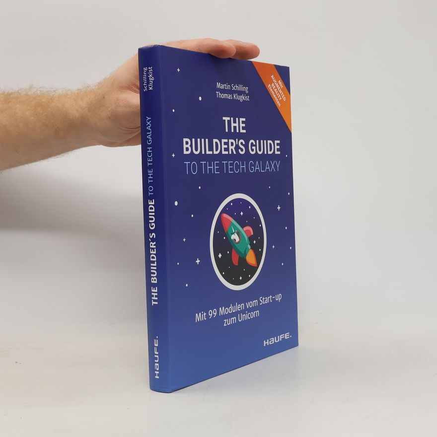 Martin Schilling The Builder's Guide to the Tech Galaxy