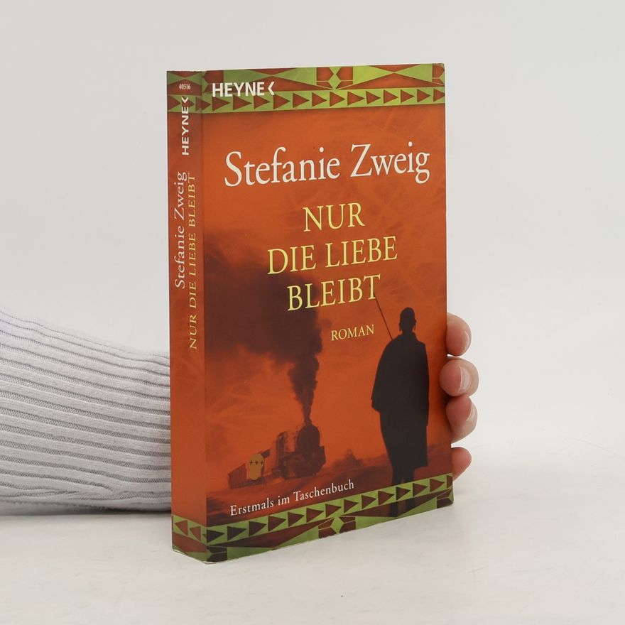 Stefanie Zweig Nur die Liebe bleibt
