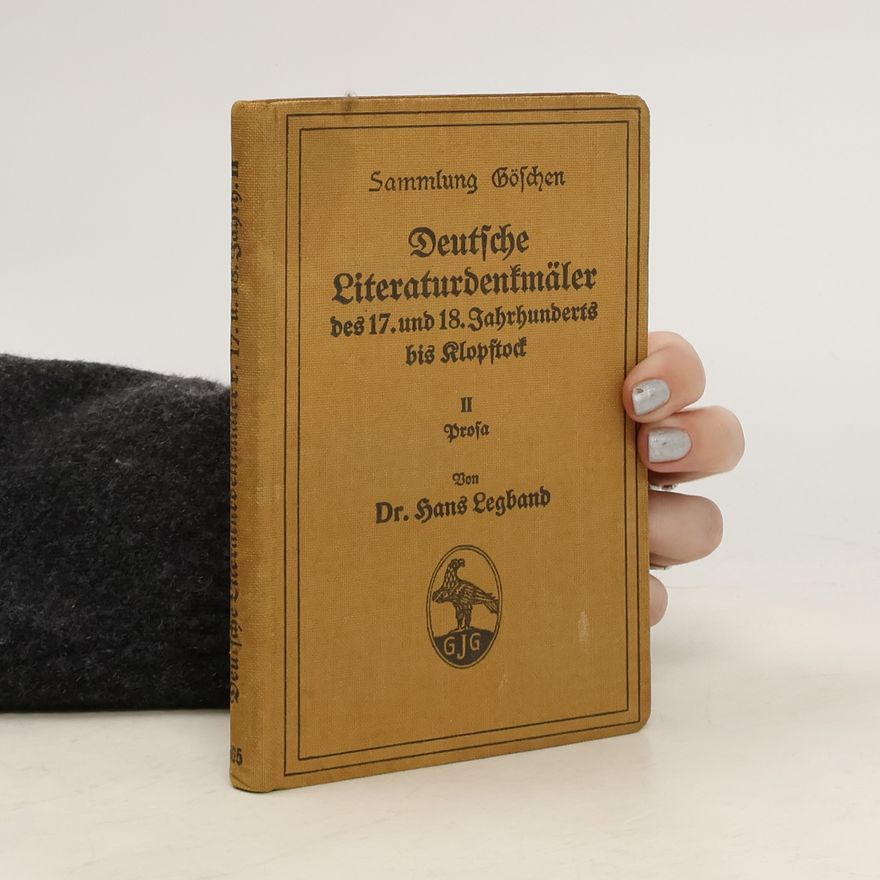 Hans Legband Deutsche Literaturdenkmäler des 17. und 18. Jahrhunderts bis Klopstock