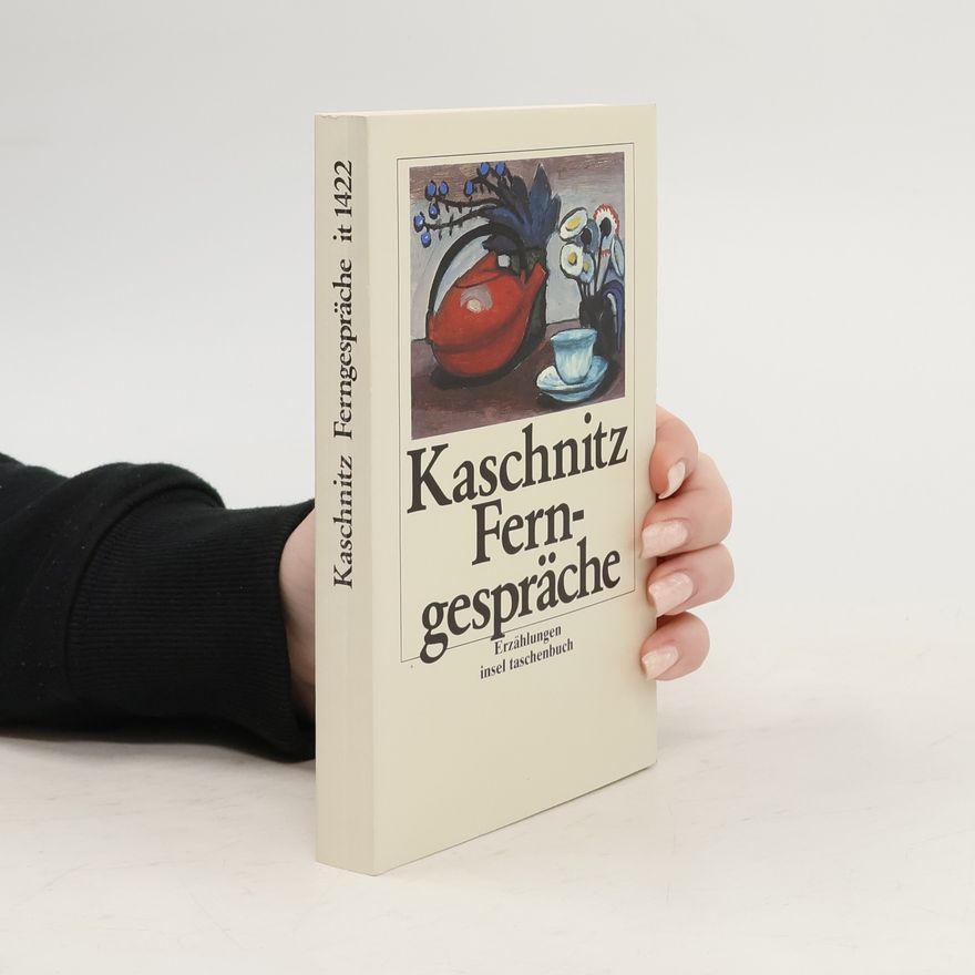 Marie Luise Kaschnitz Ferngespräche