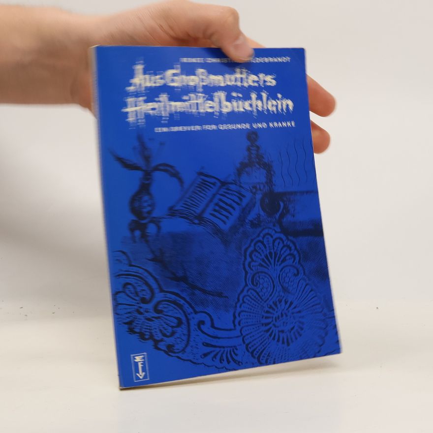 Renée Christian Hildebrandt Aus Großmutters Heilmittelbüchlein