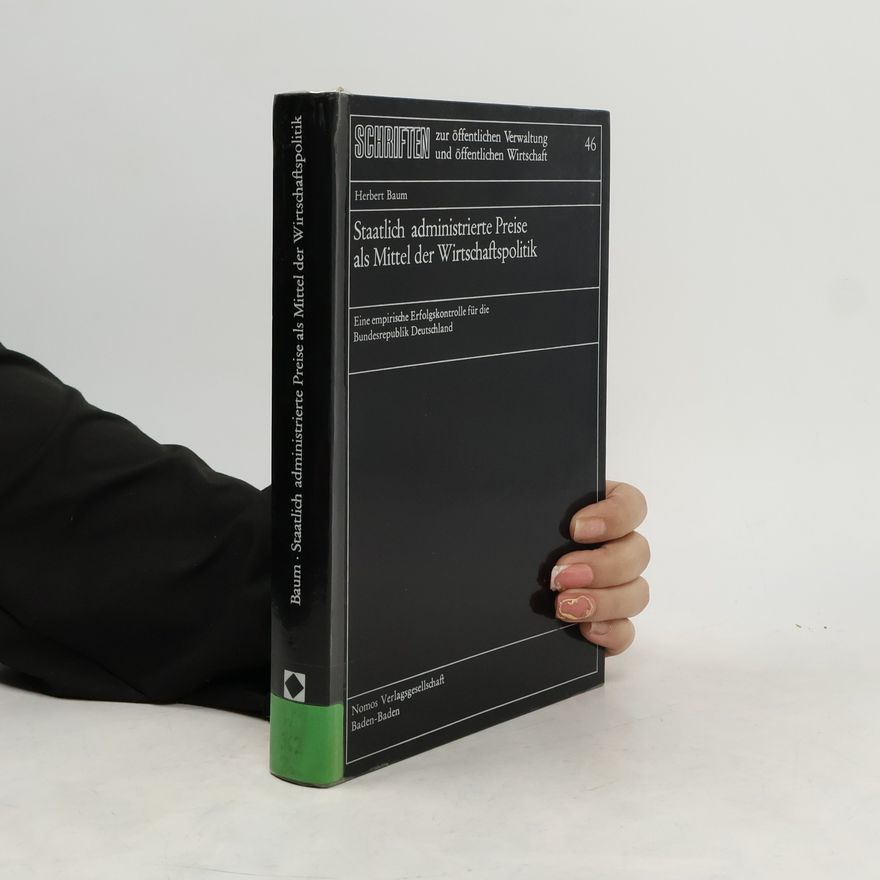 Herbert Baum Staatlich administrierte Preise als Mittel der Wirtschaftspolitik