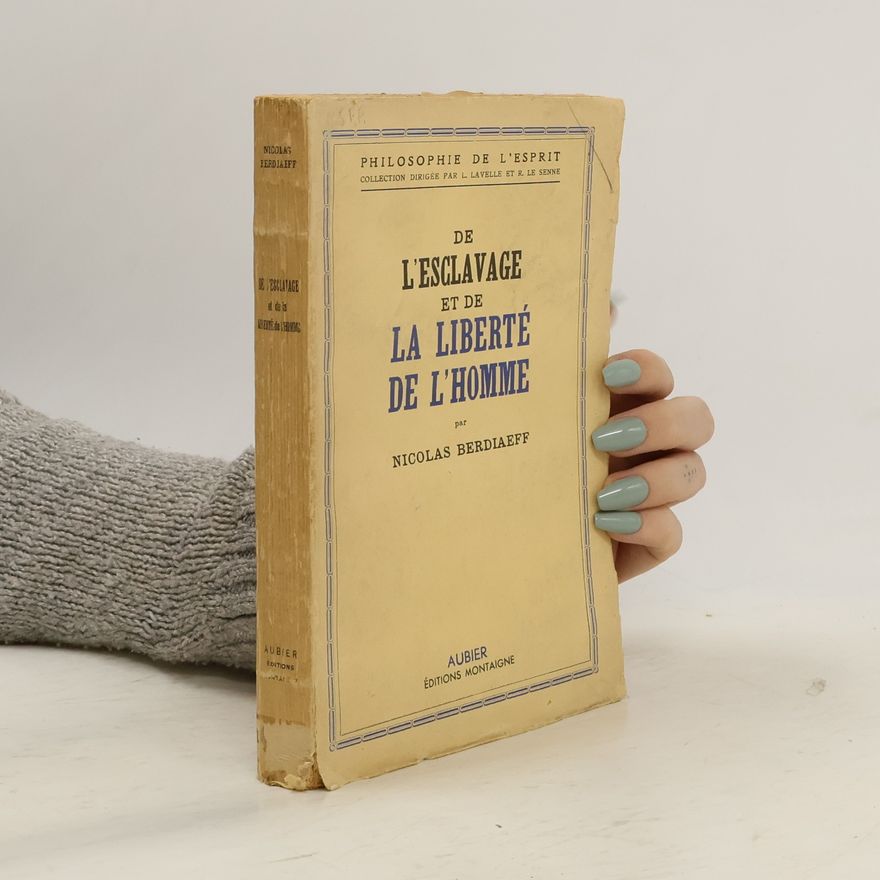 Nicolas Berdyaev De l'esclavage et de la liberté de l'homme