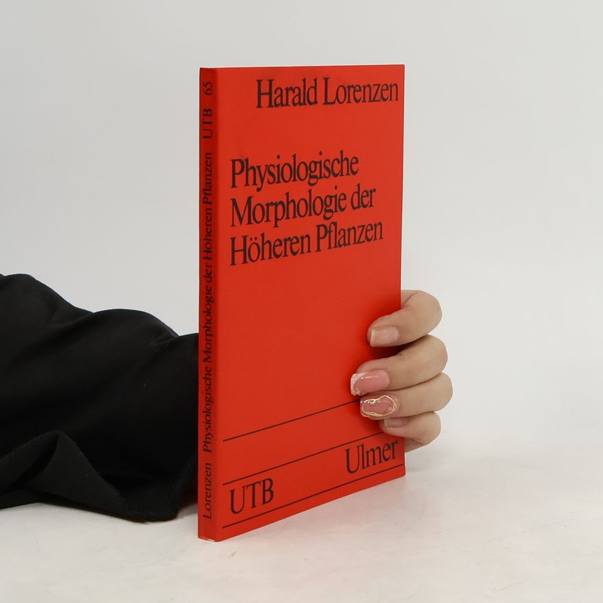 Harald Lorenzen Physiologische Morphologie der höheren Pflanzen