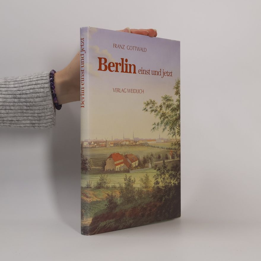 Franz-Theo Gottwald Berlin einst und jetzt