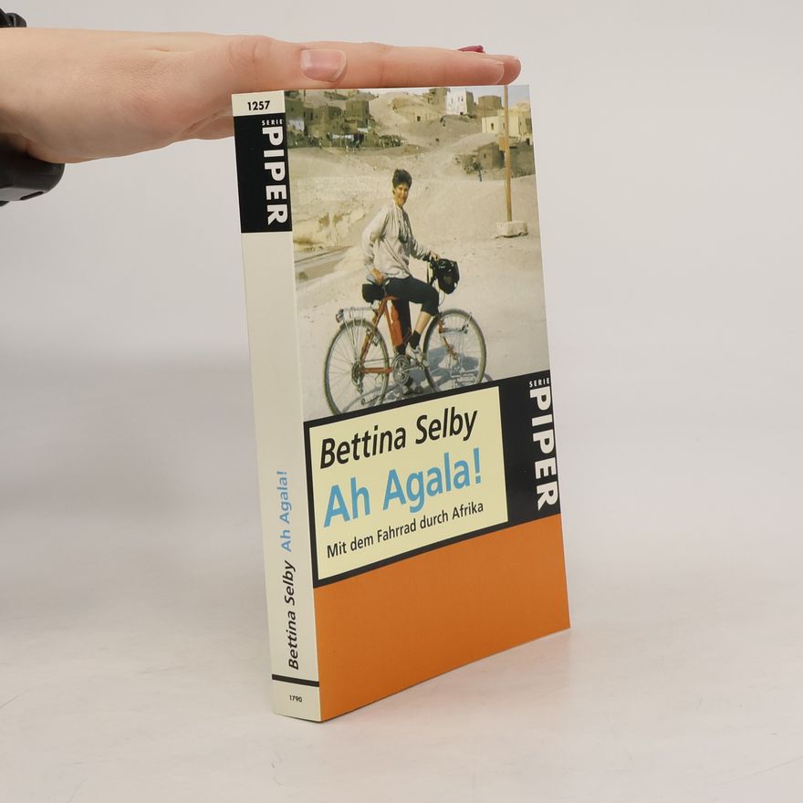Bettina Selby Ah, Agala!. Mit dem Fahrrad durch Afrika