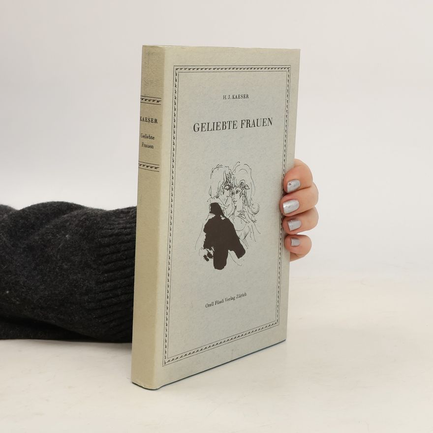 H. J. Kaeser Geliebte Frauen