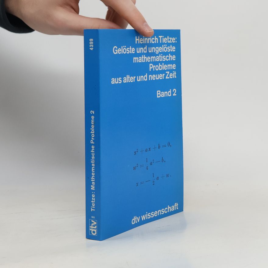 Heinrich Tietze Gelöste und ungelöste mathematische Probleme aus alter und neuer Zeit