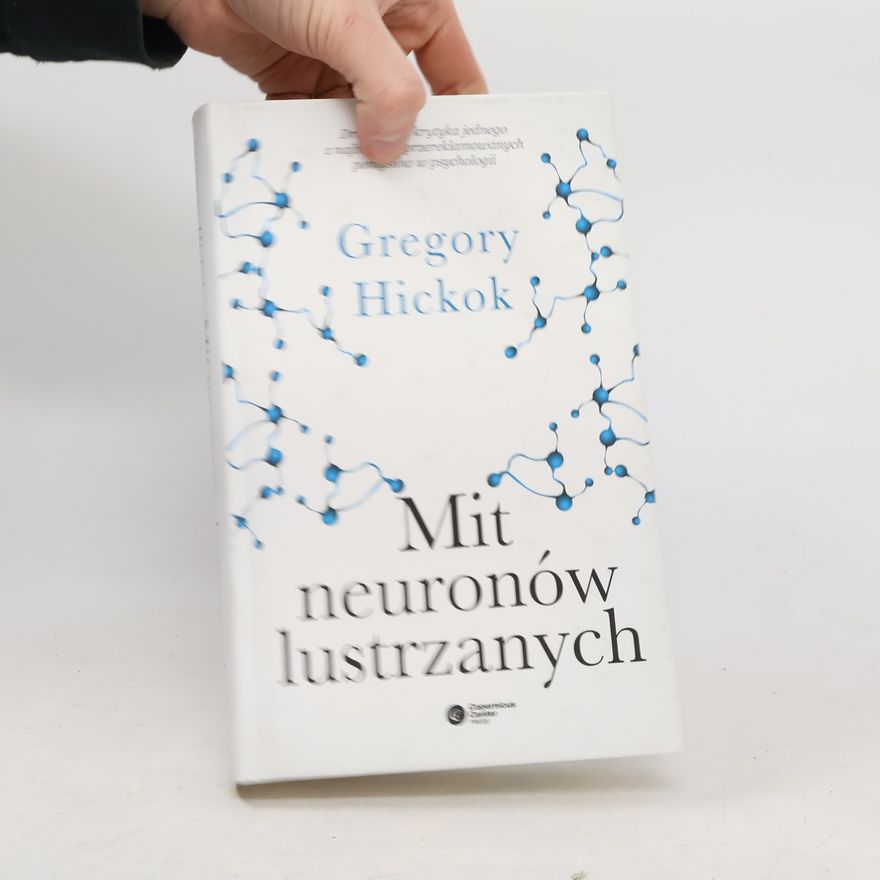 Gregory Hickok Mit neuronów lustrzanych