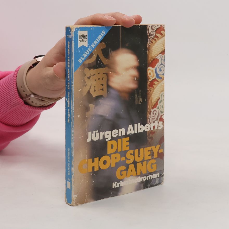 Jürgen Alberts Die Chop - Suey - Gang. Kriminalroman.