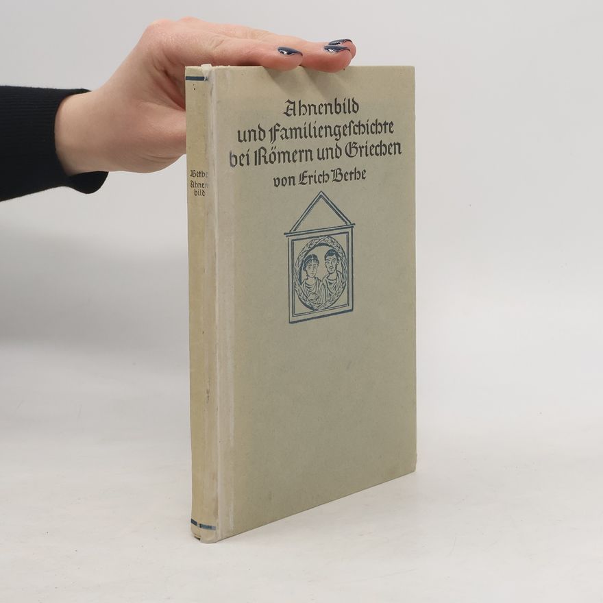 Erich Bethe Ahnenbild und Familiengeschichte bei Römern und Griechen