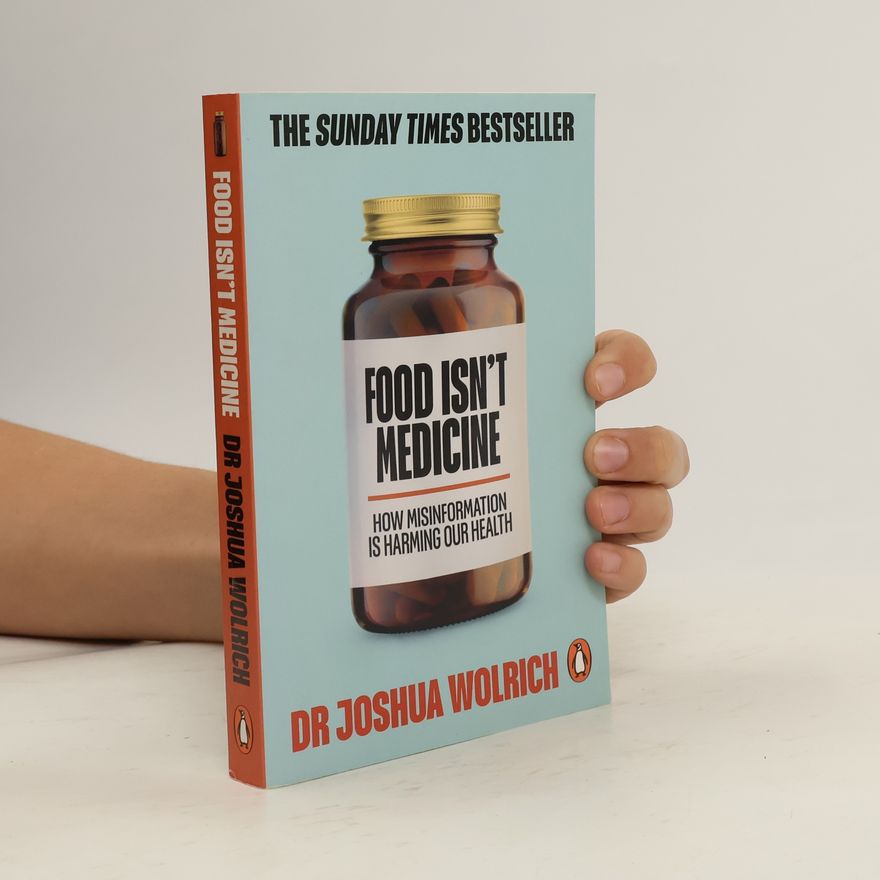 Dr Joshua Wolrich Food Isn't Medicine