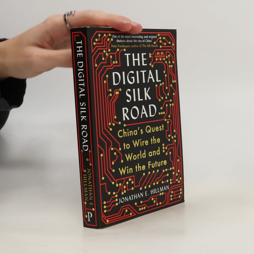 Jonathan E. Hillman The Digital Silk Road