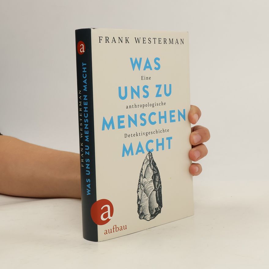 Frank Westerman Was uns zu Menschen macht