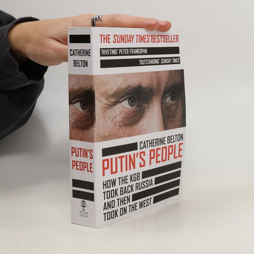 Catherine Belton Putin's people : how the KGB took back Russia and then took on the West