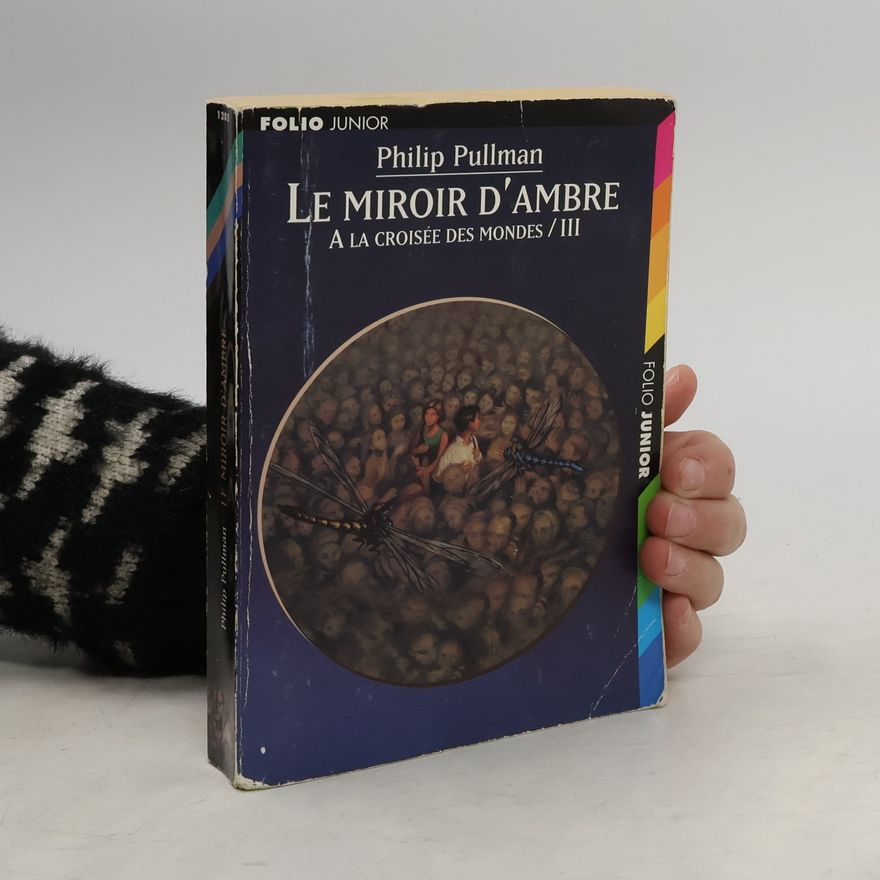 Philip Pullman À la Croisée des Mondes - 3: Le Miroir d'ambre