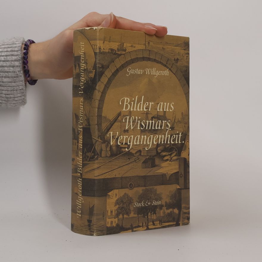 Gustav Willgeroth Bilder aus Wismars Vergangenheit