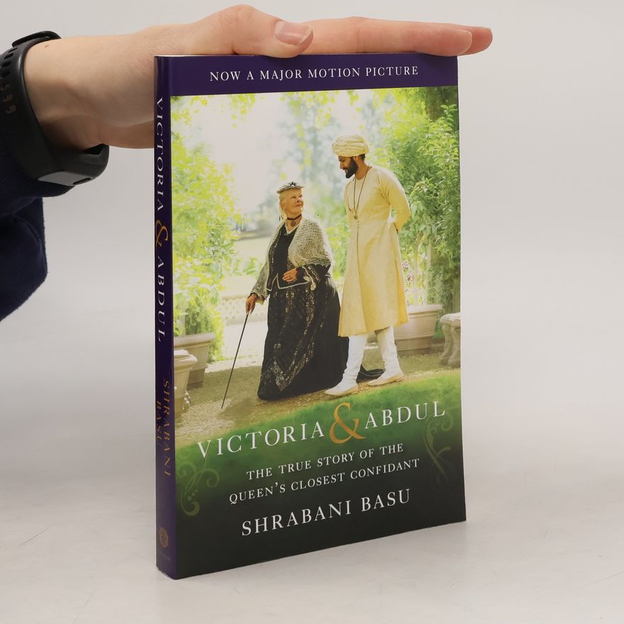 Shrabani Basu Victoria & Abdul. The True Story of the Queen's Closest Confidant