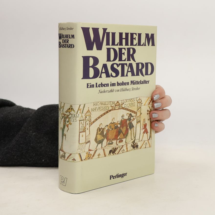 Hildburg Streiber Wilhelm, der Bastard
