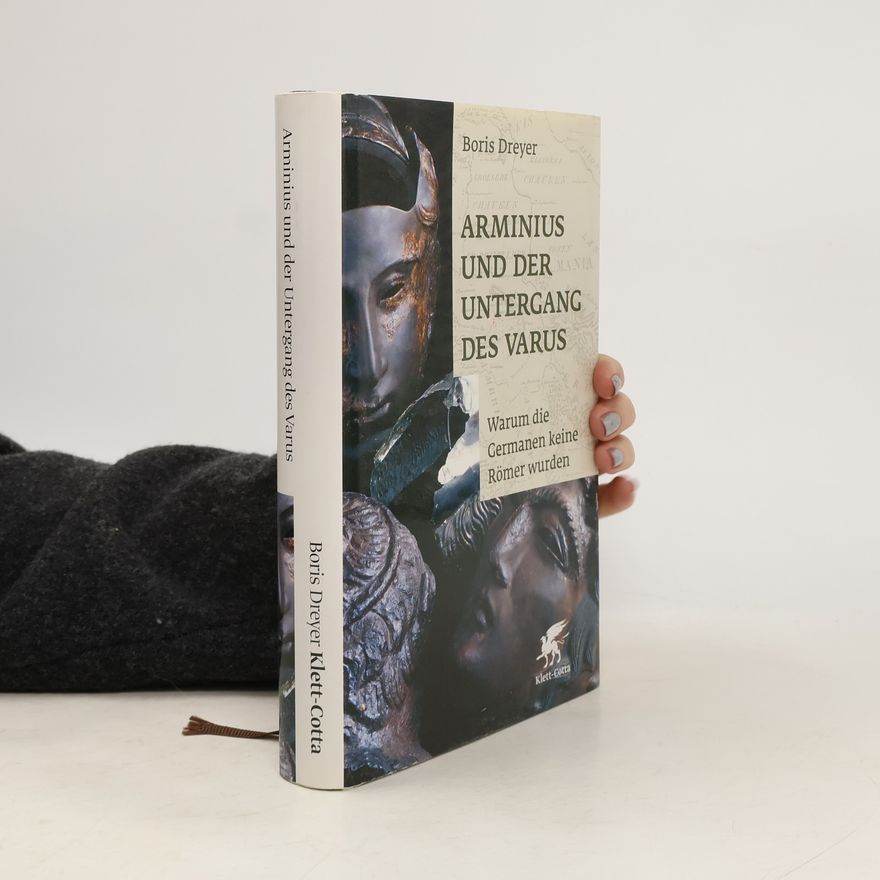 Boris Dreyer Arminius und der Untergang des Varus