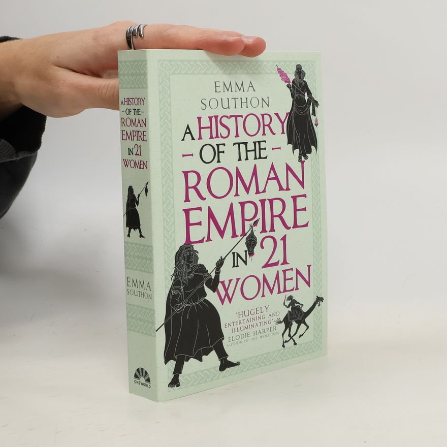 Emma Southon A History of the Roman Empire in 21 Women