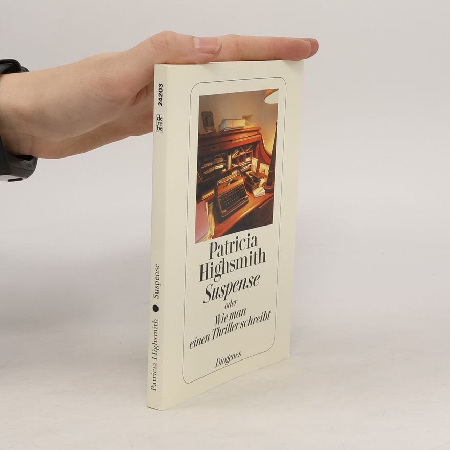 Patricia Highsmith Suspense oder wie man einen Thriller schreibt