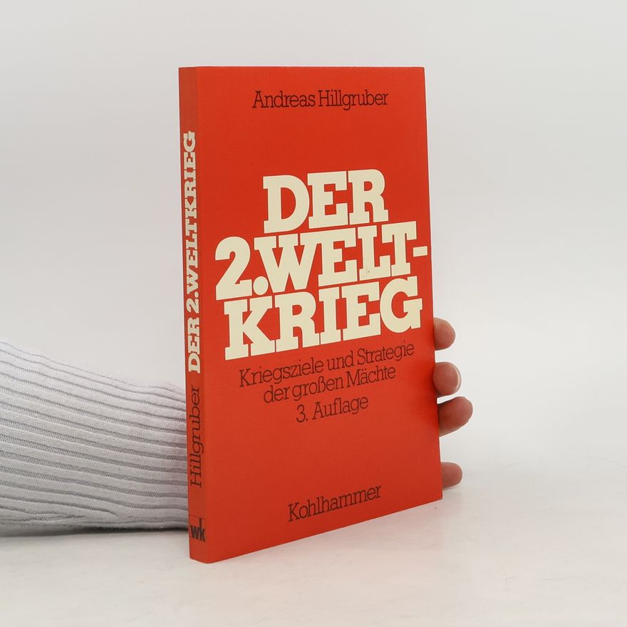 Andreas Hillgruber Der Zweite Weltkrieg 1939 - 1945