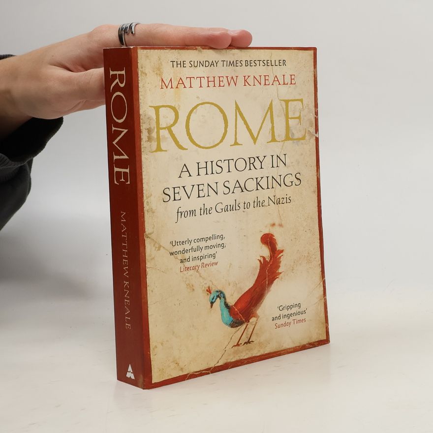 Matthew Kneale Rome: A History in Seven Sackings
