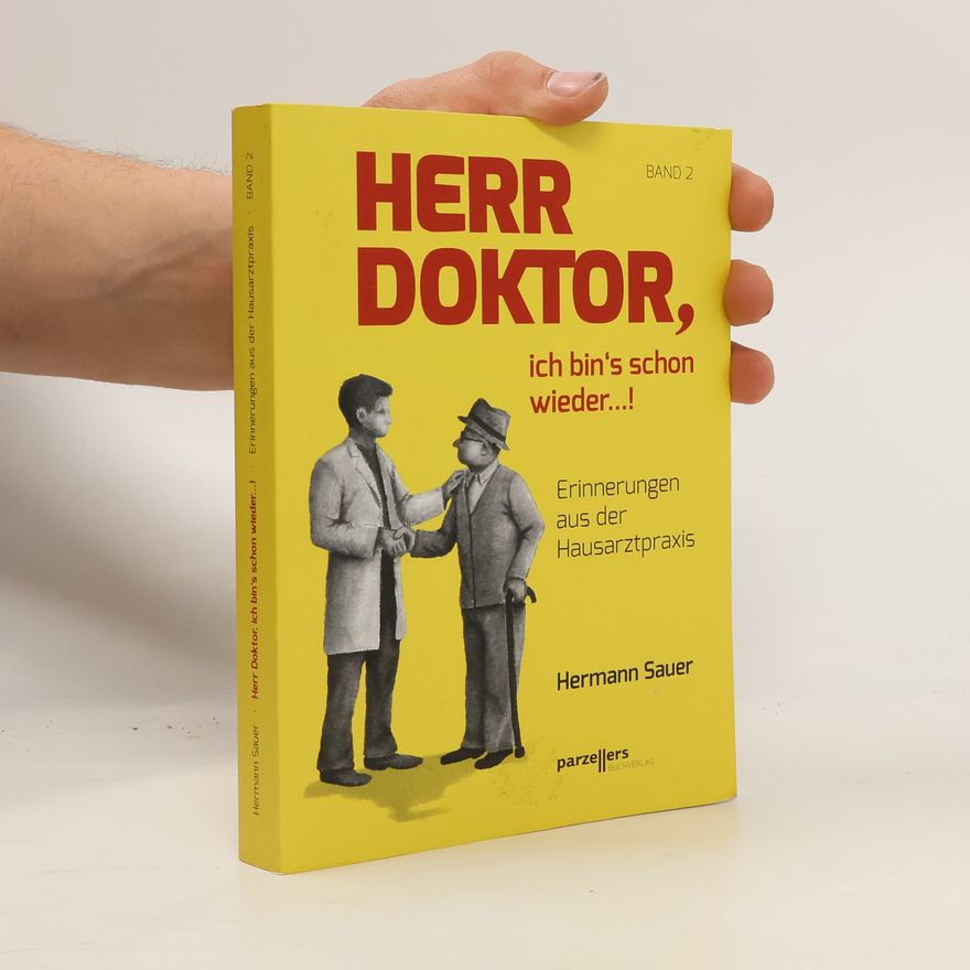 Hermann Sauer Herr Doktor, ich bin´s schon wieder ...!