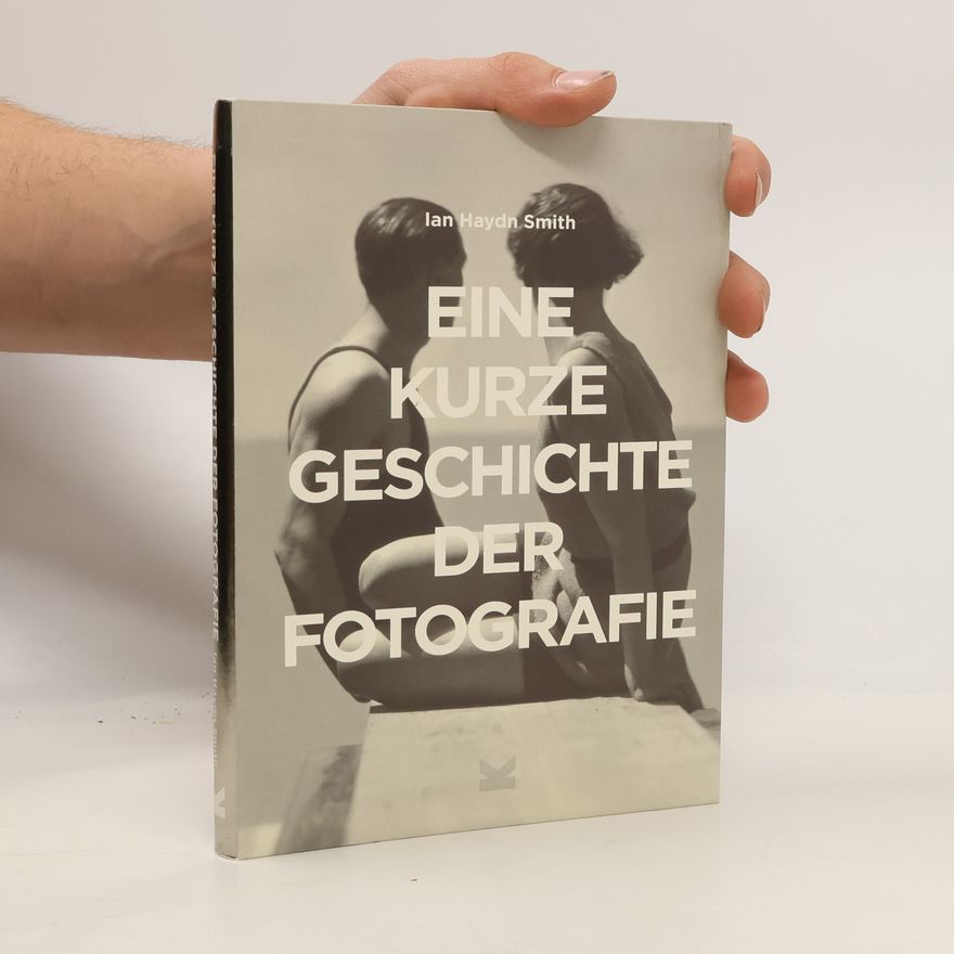 Ian Haydn Smith Eine kurze Geschichte der Fotografie