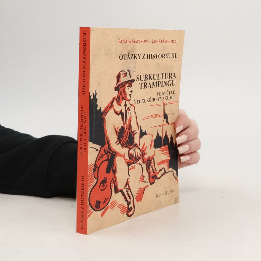 Lenka Neřoldová Otázky z historie III. Subkultura trampingu ve světle vědeckého výzkumu