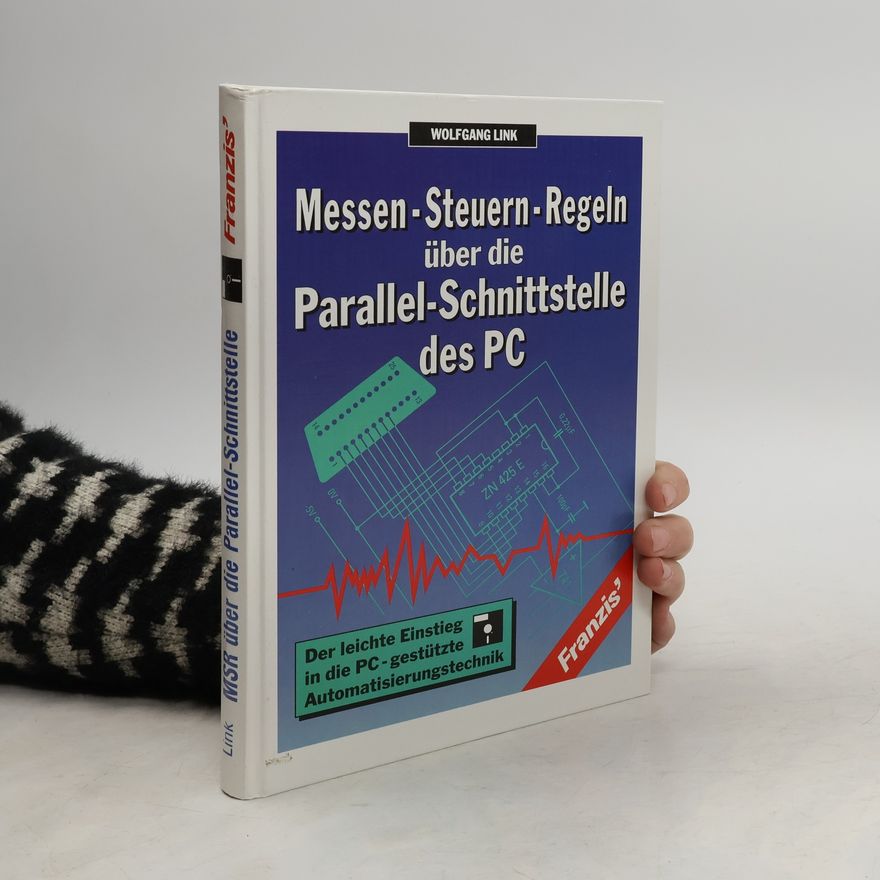 Wolfgang Link Messen, Steuern, Regeln über die Parallel-Schnittstelle des PC