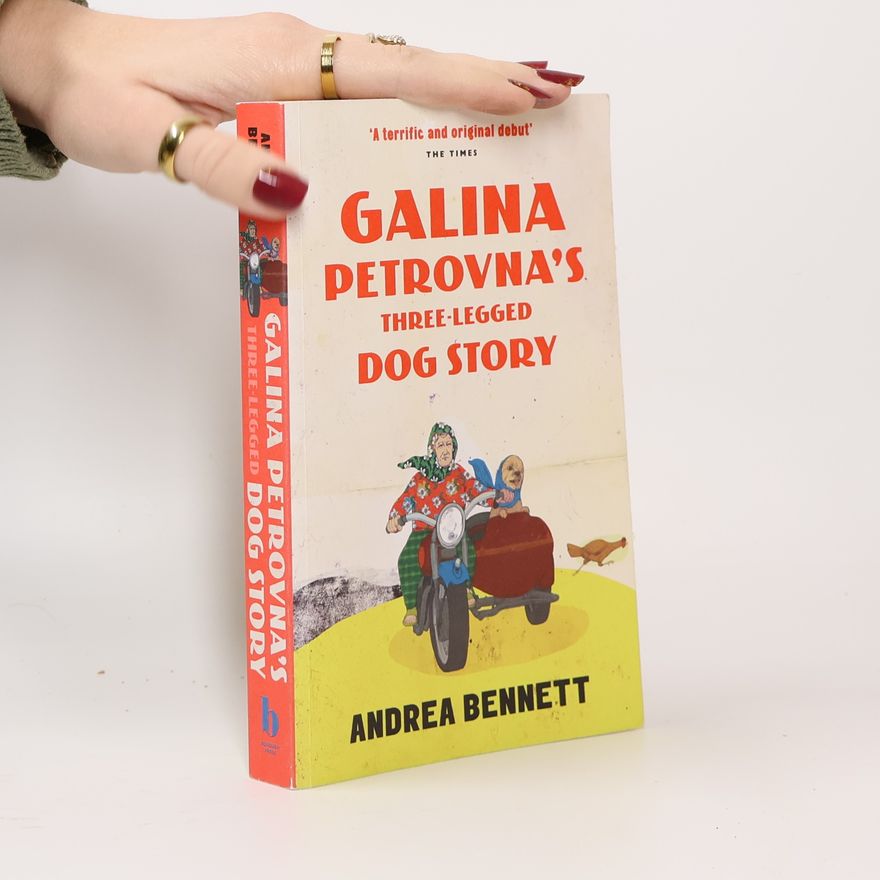 Andrea Bennett Galina Petrovna's Three-Legged Dog Story