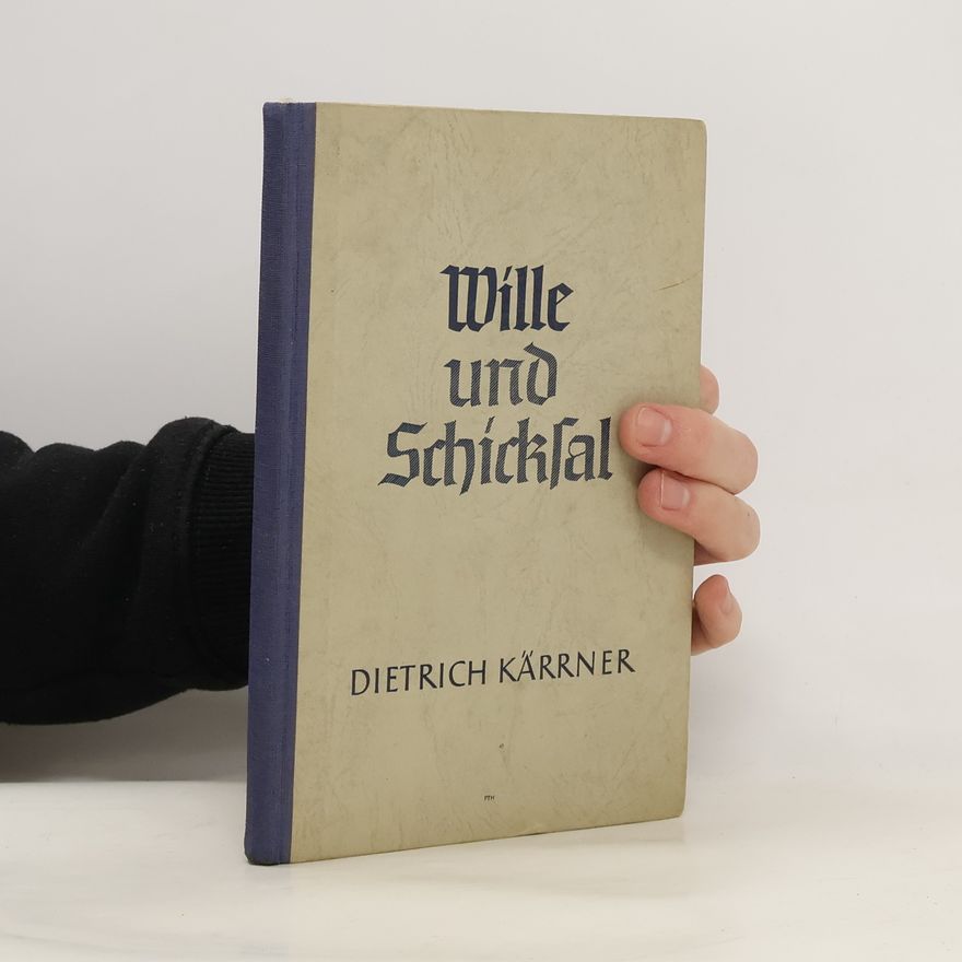 Dietrich Kärrner Wille und Schicksal