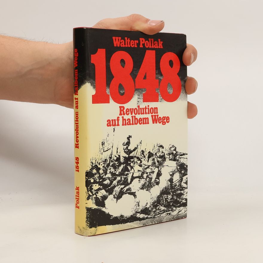 Walter Pollak 1848 Revolution auf halbem Wege