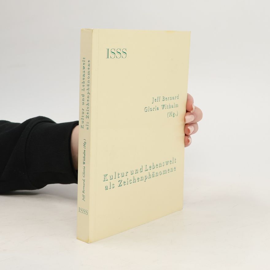 Jeff Bernard Kultur und Lebenswelt als Zeichenphänomene