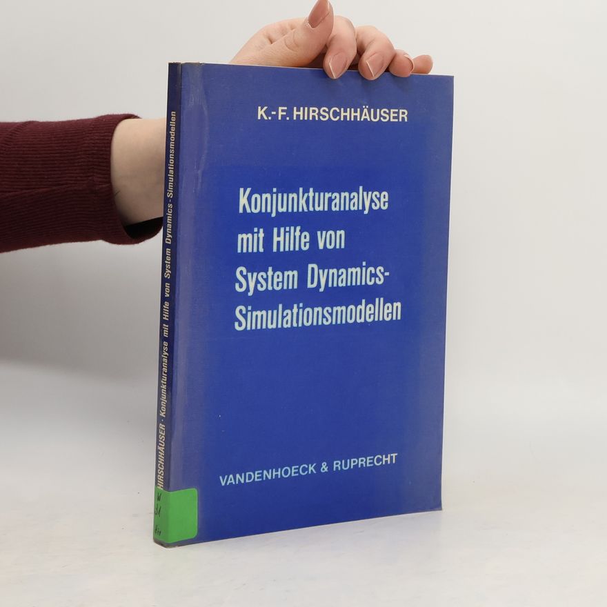 Karl-Friedrich Hirschhäuser Konjunkturanalyse mit Hilfe von System-dynamics-Simulationsmodellen