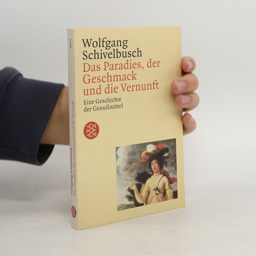 Wolfgang Schivelbusch Das Paradies, der Geschmack und die Vernunft