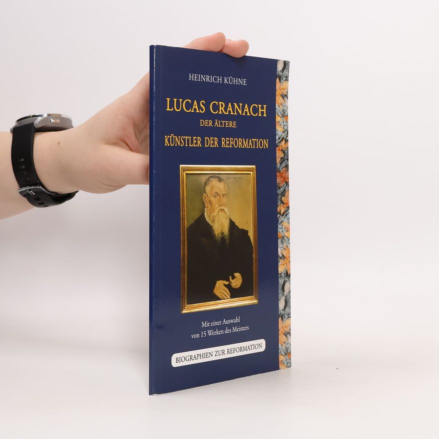 Heinrich Kühne Lucas Cranach der Ältere Künstler der Reformation