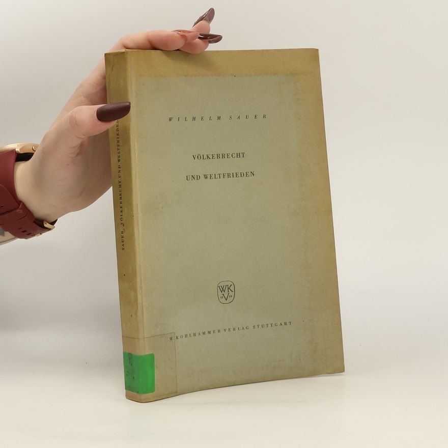 Wilhelm Sauer Völkerrecht und Weltfrieden