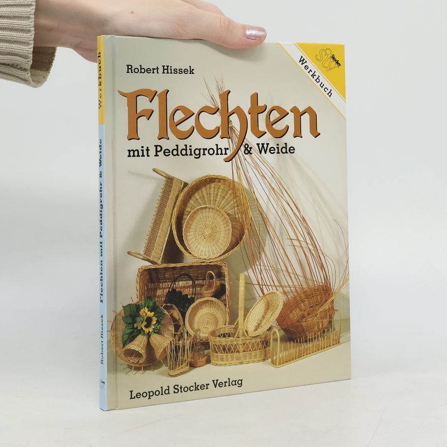 Robert Hissek Flechten mit Peddigrohr & Weide